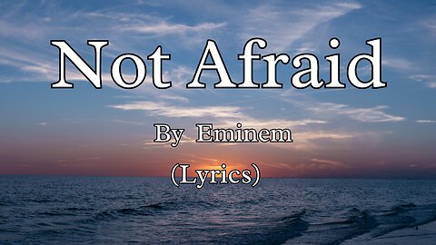 Not Afraid (Lyrics) - Eminem