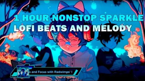 1 Hour Nonstop: Relax and Focus with Radwimps' Sparkle Lofi Remix 🎧
