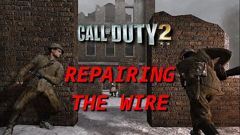 Better you than me, fascist! (Call of Duty 2 - Repairing the Wire)