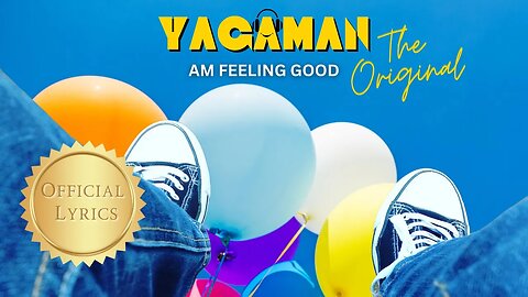 "Am Feeling Good" by Yagaman The Original (Official Lyrics)