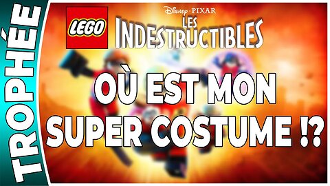 LEGO : Les Indestructibles - Trophée - OÙ EST MON SUPER COSTUME !? [FR PS3]