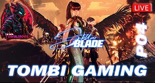 🥷🏻Tombi's Desktop Friendly Gaming Stream | "Stellar Blade" | Adventures of Eve | P04 #FYF🥷🏻