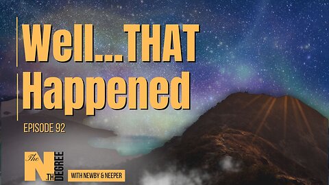 93: Well...THAT Happened... - The Nth Degree