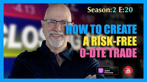 How To Create a Risk-Free 0-DTE Trade - Season 2 Episode 020