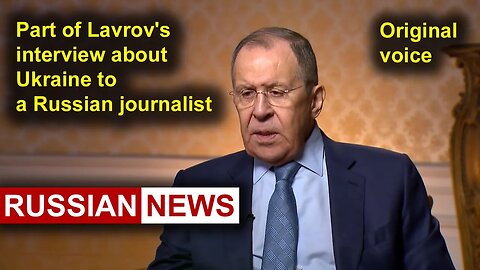 Part of Lavrov's interview about Ukraine to a Russian journalist | Russia, NATO, United States. RU