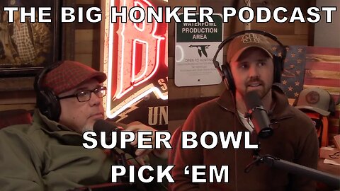 The Big Honker Podcast BONUS Episode: Super Bowl LVII Pick 'Em