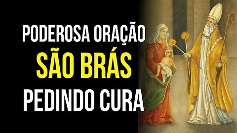 REZE ESTA PODEROSA ORAÇÃO A SÃO BRÁS PEDINDO CURA