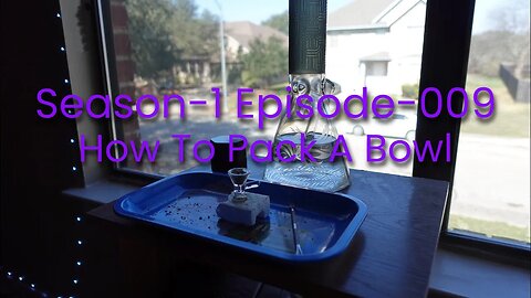 How To Pack A Bowl (S1 E9)