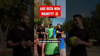 ARE BETA Men Weak?! 🤯