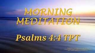 Morning Meditation -- Psalm 4 verse 4 TPT