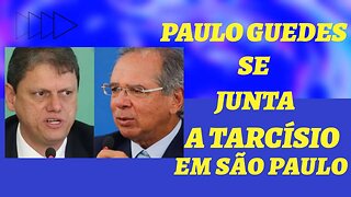 GUEDES SE JUNTA A TARCÍSIO EM SÃO PAULO E MAIS.