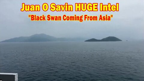 Juan O Savin HUGE Intel May 9: "Black Swan Coming From Asia