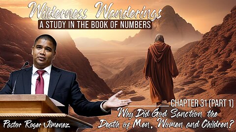 Why did God Sanction the Death of Men, Women and Children? (Numbers 31 - Part 1) | Pastor Jimenez