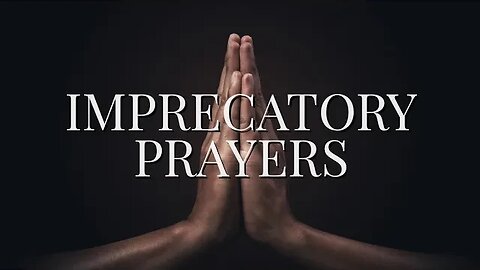 Should Christians Ever Pray Imprecatory Prayers?