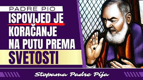 Padre Pio - ispovijed je koračanje na putu prema svetosti