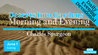 June 1 Evening Devotional | Deserts Into Gardens | Morning and Evening by Charles Spurgeon