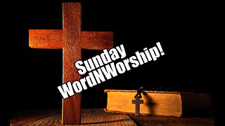 Sunday WordNWorship. May 5, 2024