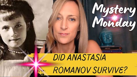 Mystery Monday, The Grand Finale: Did Anastasia Romanov Survive?