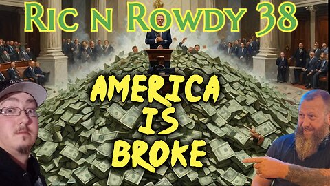 Ric n Rowdy 38 | America is Broke