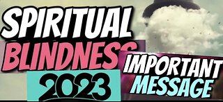 Powerful Prophetic Word 2023 Spiritual Blindness