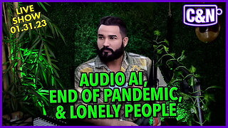 Audio AI + End Of Pandemic + Lonely People Worldwide ☕ Live Show 01.31.23