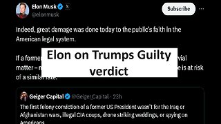 Elon on Trump Guilty verdict