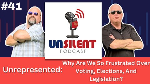 41. Unrepresented: Why Are We So Frustrated Over Voting, Elections, And Legislation?