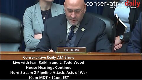 Ivan Raiklin Updates on House Committee Hearings; L. Todd Wood Discusses Nord Stream Admission, World Stage