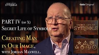 FULL EPISODE Secret Life of Symbols - PART IV Creating Man in Our Image, with Jordan Maxwell