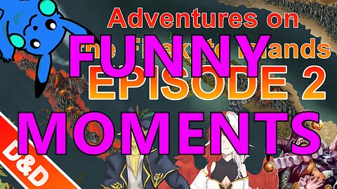 D&D FUNNY MOMENTS Adventures on the Firekyte Islands - Episode 2
