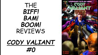 The Biff!Bam!Boom Reviews: CODY VALIANT #0