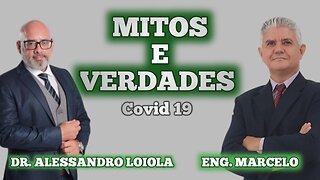 COVID 19 - MITOS E VERDADES - POR DR. ALESSANDRO LOIOLA.