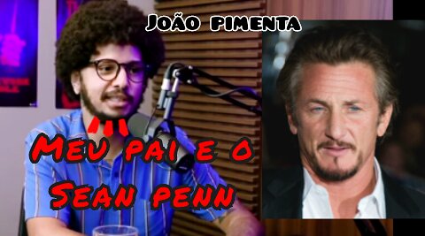 Meu pai e o Sean penn