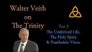 Walter Veith on the Trinity[3] - The Underived Life, The Holy Spirit & Pantheistic Views