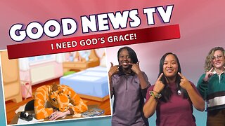 I Need God's Grace! | Good News Club TV S4E5