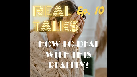 How to deal with this reality