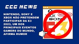 CCG News: Nintendo, Microsoft e Sony Não Vão para a E3 2023, Diz Rumor