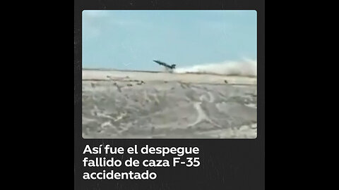 Revelan imágenes del accidente del caza F-35 estadounidense al despegar