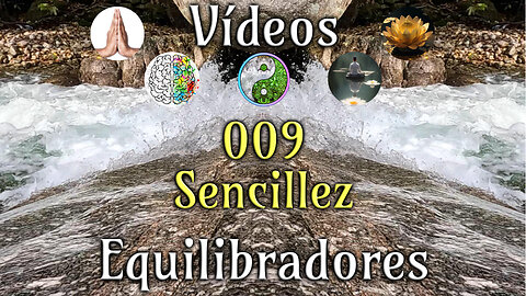 009 Sencillez - Vídeos Equilibradores de hemisferios cerebrales