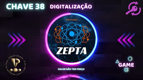 ZEPTA - Chave 38: Digitalização