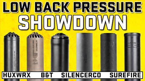 Low Back Pressure Suppressor Showdown - Huxwrx, SilencerCo, B&T, Surefire