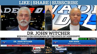 CWUTV | WADE 2025 | DR. JOHN WITCHER RUN'N FOR GOVERNOR OF MS | 2.12.23 | @3PM CST | LIVE