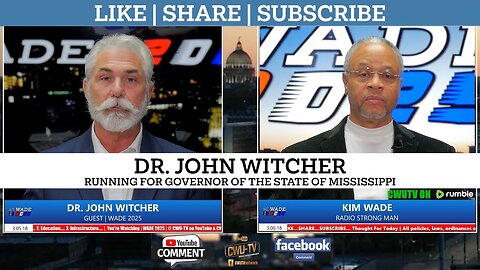 CWUTV | WADE 2025 | DR. JOHN WITCHER RUN'N FOR GOVERNOR OF MS | 2.12.23 | @3PM CST | LIVE