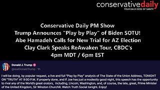 Trump Announces "Play by Play" of Biden SOTU! Abe Hamadeh Calls for New Trial for AZ Election; Clay Clark Speaks ReAwaken Tour, CBDC's