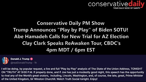 Trump Announces "Play by Play" of Biden SOTU! Abe Hamadeh Calls for New Trial for AZ Election; Clay Clark Speaks ReAwaken Tour, CBDC's
