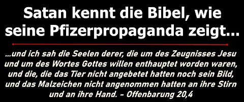 Satan kennt die Bibel, wie seine Propaganda zeigt....