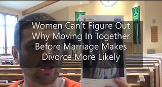 Women Can't Figure Out Why Moving In Together Before Marriage Makes Divorce More Likely