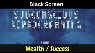 Subconscious reprogramming: Wealth & Success with an 8 hour black screen