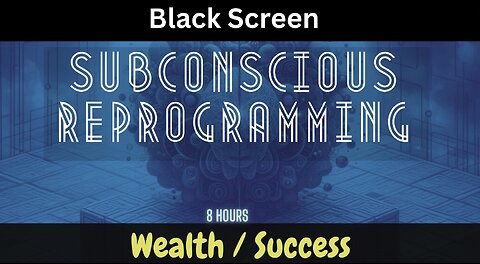 Subconscious reprogramming: Wealth & Success with an 8 hour black screen
