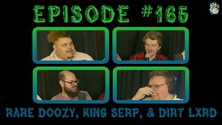 Episode #165: Rare Doozy, King Serp, & Dirt Lxrd
